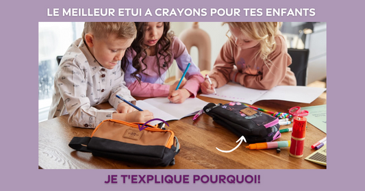 Pourquoi l’étui à crayons Nano est, selon moi, le meilleur choix pour tes enfants