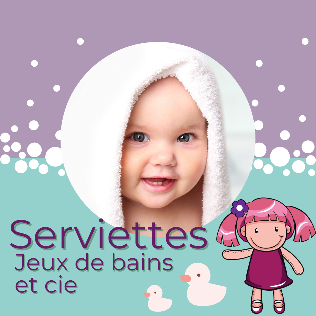 Serviettes, jeux et accessoire pour le bain